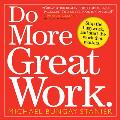 Do More Great Work: Stop the Busywork, and Start the Work That Matters