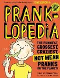 Pranklopedia The Funniest Grossest Craziest Not Mean Pranks on the Planet