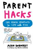 Parent Hacks: 153 Genius Shortcuts for Life with Kids