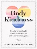 Body Kindness Transform Your Health from the Inside Out & Never Say Diet Again