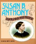 Susan B Anthony Daring To Vote