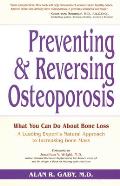 Preventing and Reversing Osteoporosis: What You Can Do about Bone Loss - A Leading Expert's Natural Approach to Increasing Bone Mass