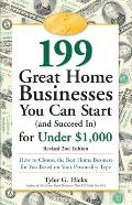 199 Great Home Businesses You Can Start (and Succeed In) for Under $1,000: How to Choose the Best Home Business for You Based on Your Personality Type