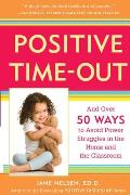 Positive Time Out & Over 50 Ways to Avoid Power Struggles in the Home & the Classroom