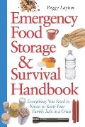 Emergency Food Storage & Survival Handbook Everything You Need to Know to Keep Your Family Safe in a Crisis