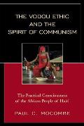 The Vodou Ethic and the Spirit of Communism: The Practical Consciousness of the African People of Haiti