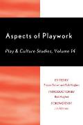 Aspects of Playwork: Play and Culture Studies, Volume 14