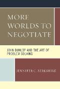 More Worlds to Negotiate: John Dunlop and the Art of Problem Solving