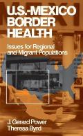 Us-Mexico Border Health: Issues for Regional and Migrant Populations