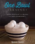 One Bowl Baking Simple from Scratch Recipes for Delicious Desserts