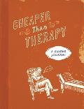 Cheaper Than Therapy: A Guided Journal
