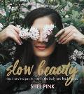 Slow Beauty Rituals & Recipes to Nourish the Body & Feed the Soul