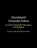 Crunchyroll Essential Anime Fan Favorites Memorable Masterpieces & Cult Classics