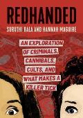 RedHanded An Exploration of Criminals Cannibals Cults & What Makes a Killer Tick