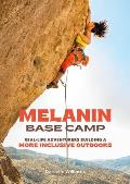 Melanin Base Camp Real Life Adventurers Building a More Inclusive Outdoors