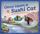 Once Upon a Sushi Cat The Mystery & the Magic