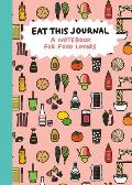 Eat This Journal: A Notebook for Food Lovers