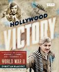 Hollywood Victory The Movies Stars & Stories of World War II
