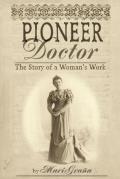 Pioneer Doctor The Story of a Womans Work