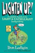 Lighten Up A Complete Handbook for Light & Ultralight Backpacking