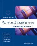 Marketing Strategies for the Home Based Business Solutions You Can Use Today