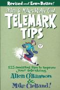 Allen & Mike's Really Cool Telemark Tips: 123 Amazing Tips to Improve Your Tele-Skiing