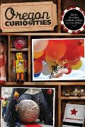 Oregon Curiosities Quirky Characters Roadside Oddities & Other Offbeat Stuff