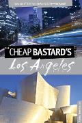 Cheap Bastards Guide to Los Angeles Secrets of Living the Good Life for Less
