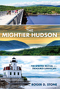 Mightier Hudson The Spirited Revival of a Treasured Landscape