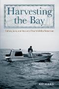 Harvesting the Bay: Fathers, Sons and the Last of the Wild Shellfishermen