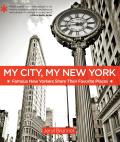 My City My New York Famous New Yorkers Share Their Favorite Places