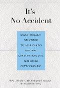 It's No Accident: Breakthrough Solutions to Your Child's Wetting, Constipation, Utis, and Other Potty Problems