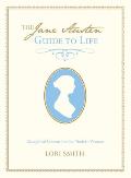 Jane Austen Guide to Life Thoughful Lessons for the Modern Woman