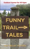 Funny Trail Tales Outdoor Humor For All Ages 2nd Edition