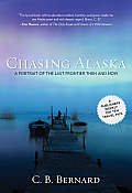 Chasing Alaska a Portrait of the Last Frontier Then & Now