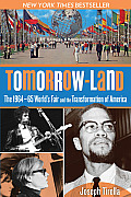 Tomorrow Land The 1964 65 Worlds Fair & the Transformation of America