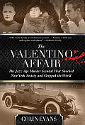 Valentino Affair The Jazz Age Murder Scandal That Shocked New York Society & Gripped the World