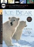 Ice Bear: In the Steps of the Polar Bear with Audio: Read, Listen, & Wonder: Peggable [With Paperback Book]
