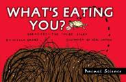 What's Eating You?: Parasites: The Inside Story