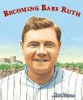 Becoming Babe Ruth