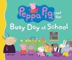 Peppa Pig & the Busy Day at School