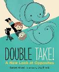 Double Take a New Look at Opposites