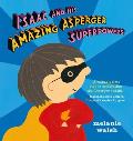Isaac & His Amazing Asperger Superpowers