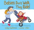 Babies Dont Walk They Ride