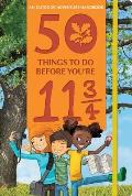 50 Things to Do Before You're 11 3/4: An Outdoor Adventure Handbook