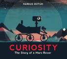 Curiosity The Story of a Mars Rover The Story of a Mars Rover