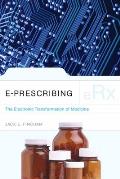 E-Prescribing: The Electronic Transformation of Medicine: The Electronic Transformation of Medicine