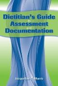 Dietitian's Guide to Assessment and Documentation