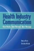 Health Industry Communication||||HEALTH INDUSTRY COMMUNICATION: NEW MEDIA,NEW METH,NEW MSG