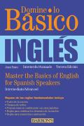 Domine Lo Basico: Ingles: Master the Basics of English for Spanish Speakers (Spanish Edition)